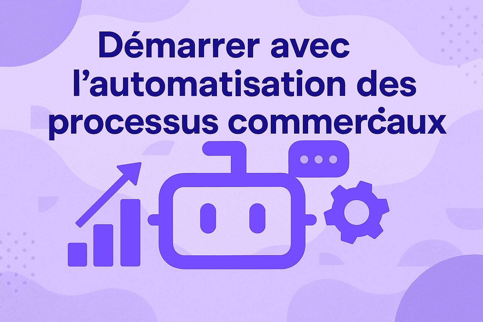 Démarrer avec l'automatisation des processus commerciaux