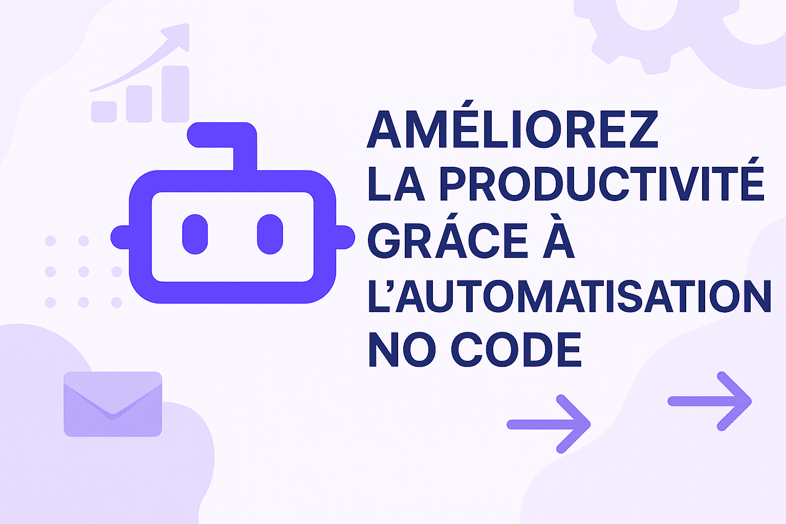 Améliorez la productivité grâce à l'automatisation no code