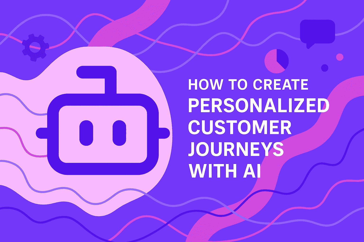 How to Create Personalized Customer Journeys with AI