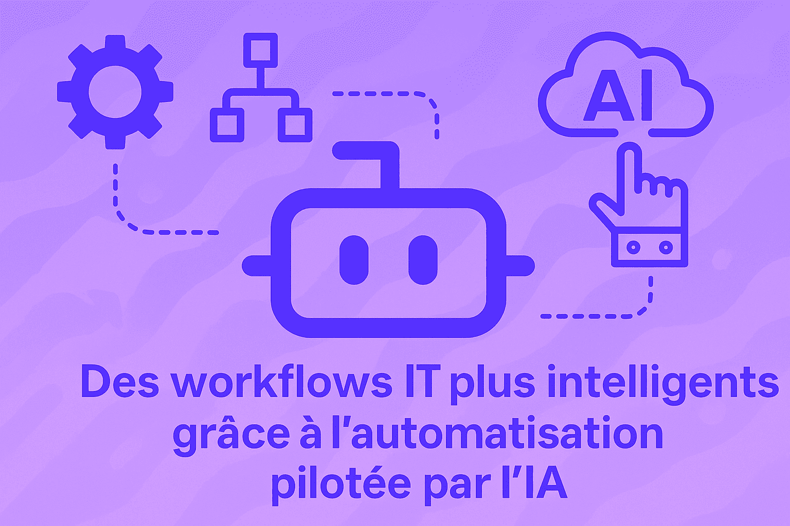 Des workflows IT plus intelligents grâce à l’automatisation pilotée par l’IA