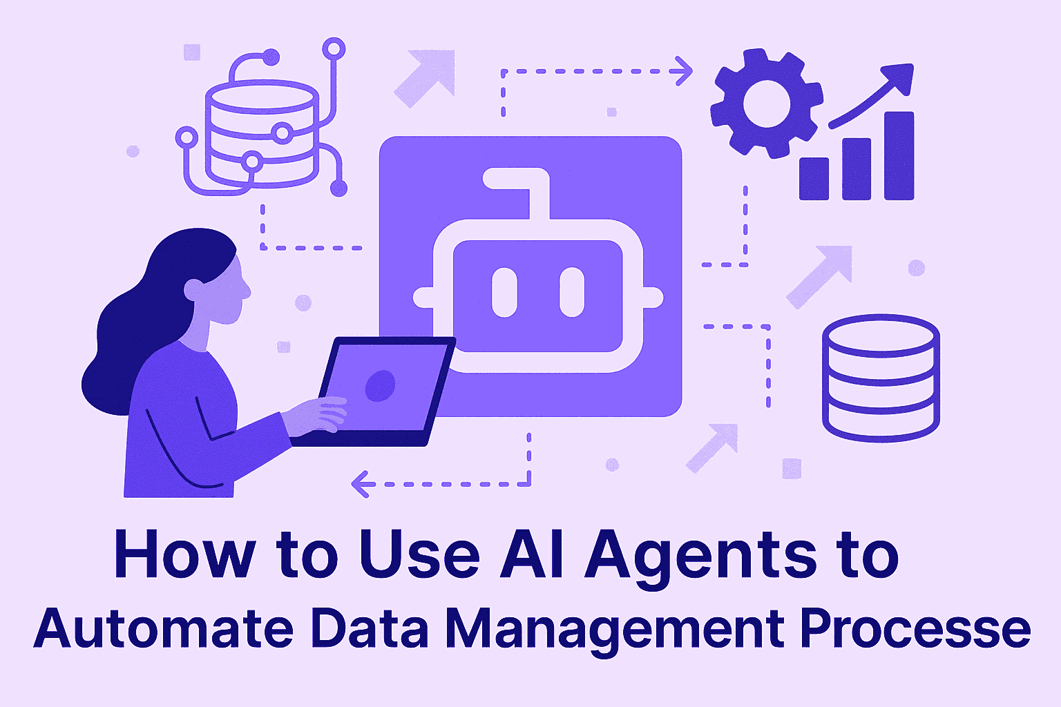 How to Use AI Agents to Automate Data Management Processes